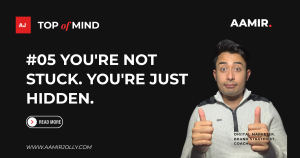 #05 – You’re not stuck. You’re just hidden.