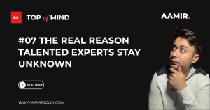 #07 – The real reason talented experts stay unknown